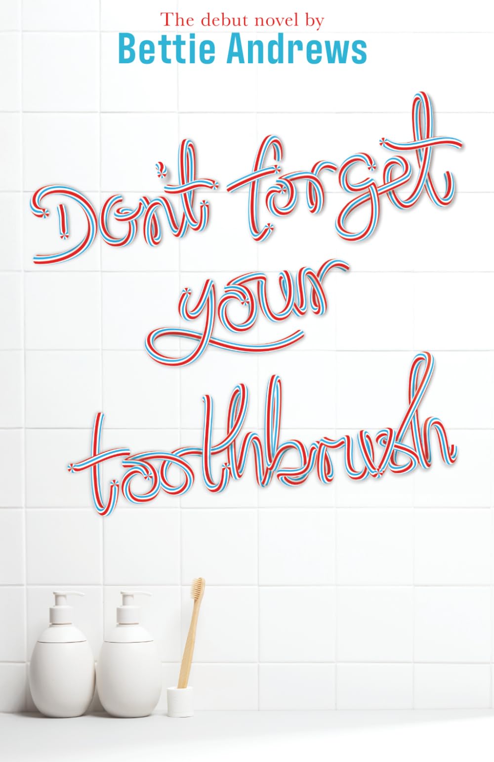 Don't forget your toothbrush