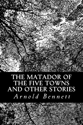 The Matador of the Five Towns and Other Stories
