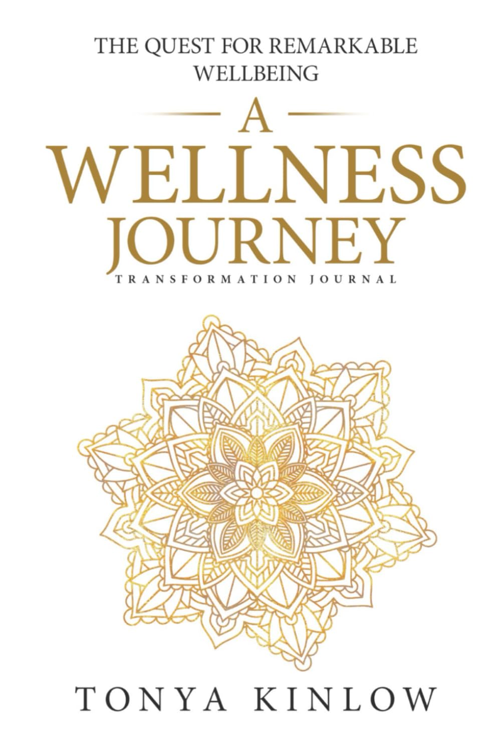 A Wellness Journey: The Guided Quest for Remarkable Wellbeing.