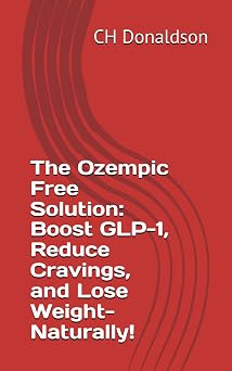 The Ozempic Free Solution Boost GLP-1, Reduce Cravings, and Lose Weight- Naturally!
