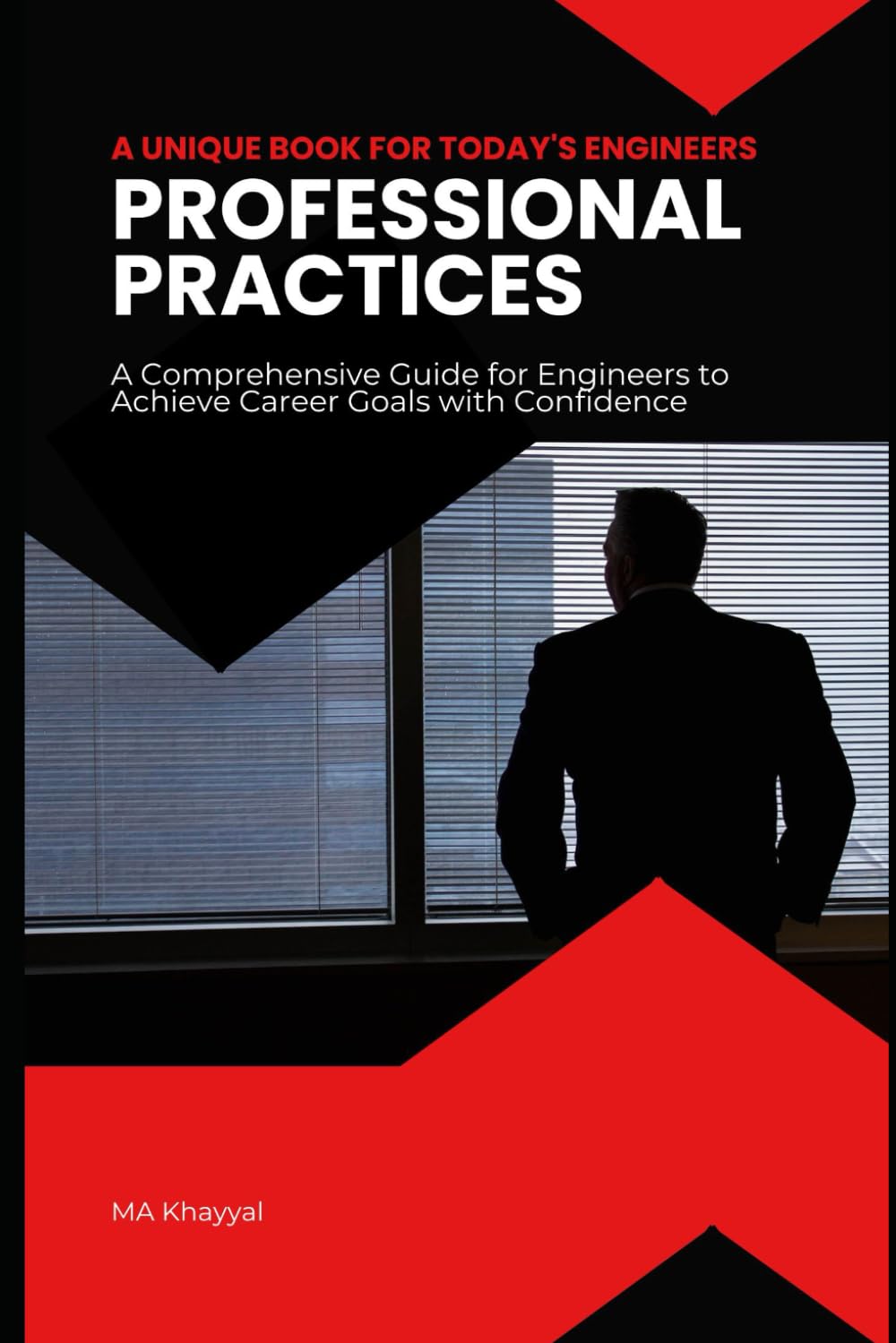 PROFESSIONAL PRACTICES: A Comprehensive Guide for Engineers to Achieve Career Goals with Confidence