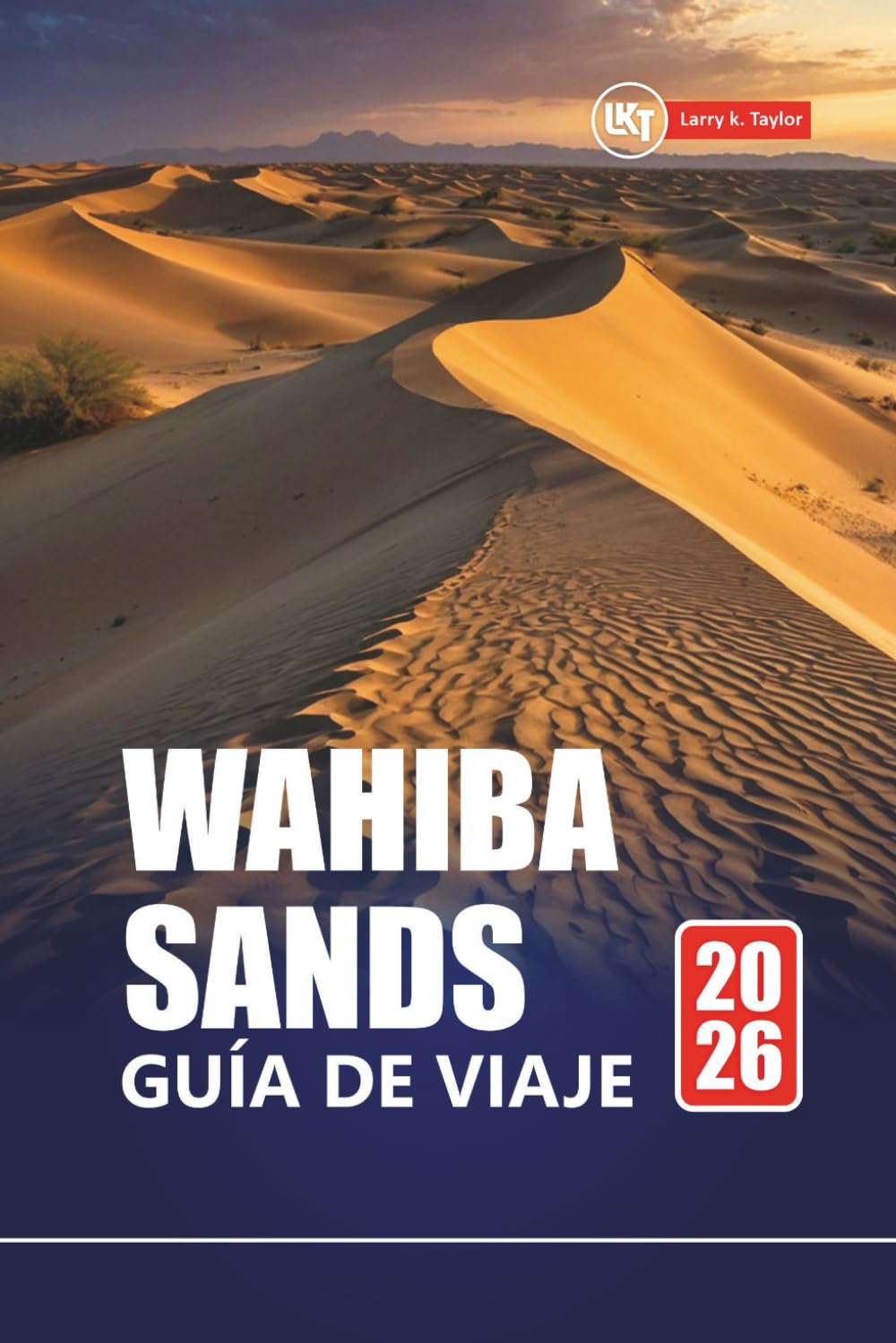 WAHIBA SANDS GUÍA DE VIAJE 2026: Explora el desierto de Omán con itinerarios, mapas, tours de aventura e información local