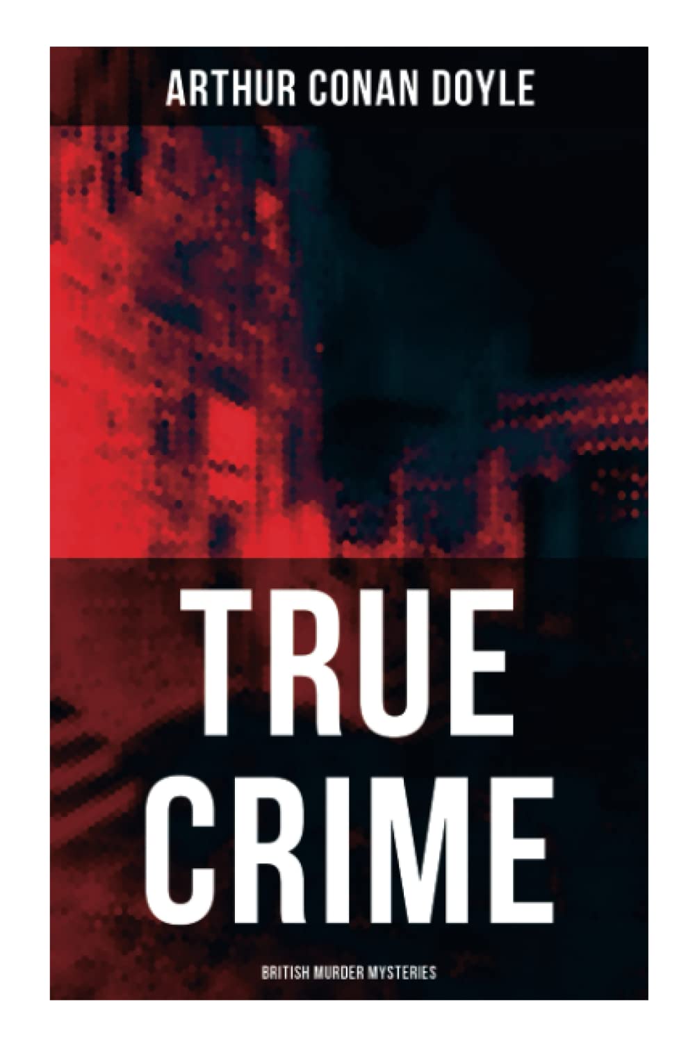 TRUE CRIME: British Murder Mysteries: Real Life Murders, Mysteries & Serial Killers of the Victorian Age