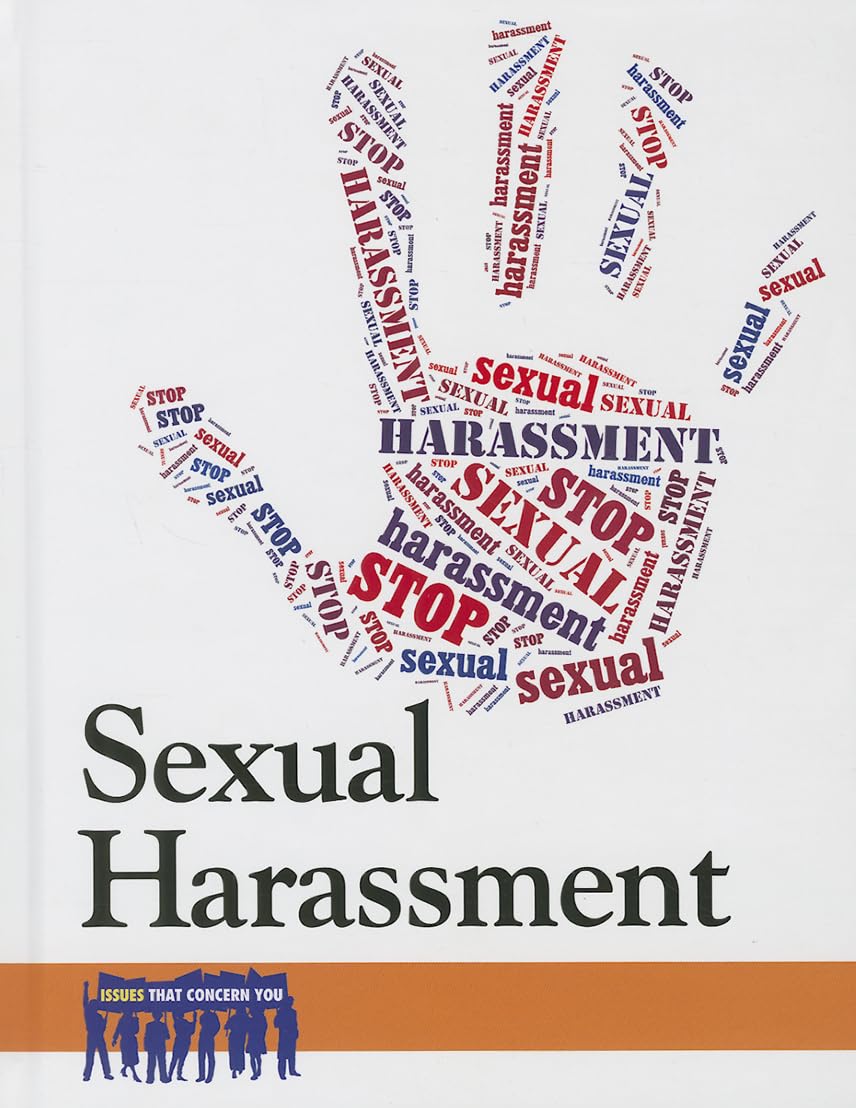 Sexual Harassment (Issues That Concern You)      Library Binding – March 14, 2014