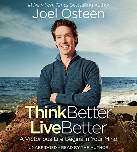 Think Better, Live Better: Deleting Negative Thoughts, Labels, and Attitudes by Joel Osteen (2016-10-04)