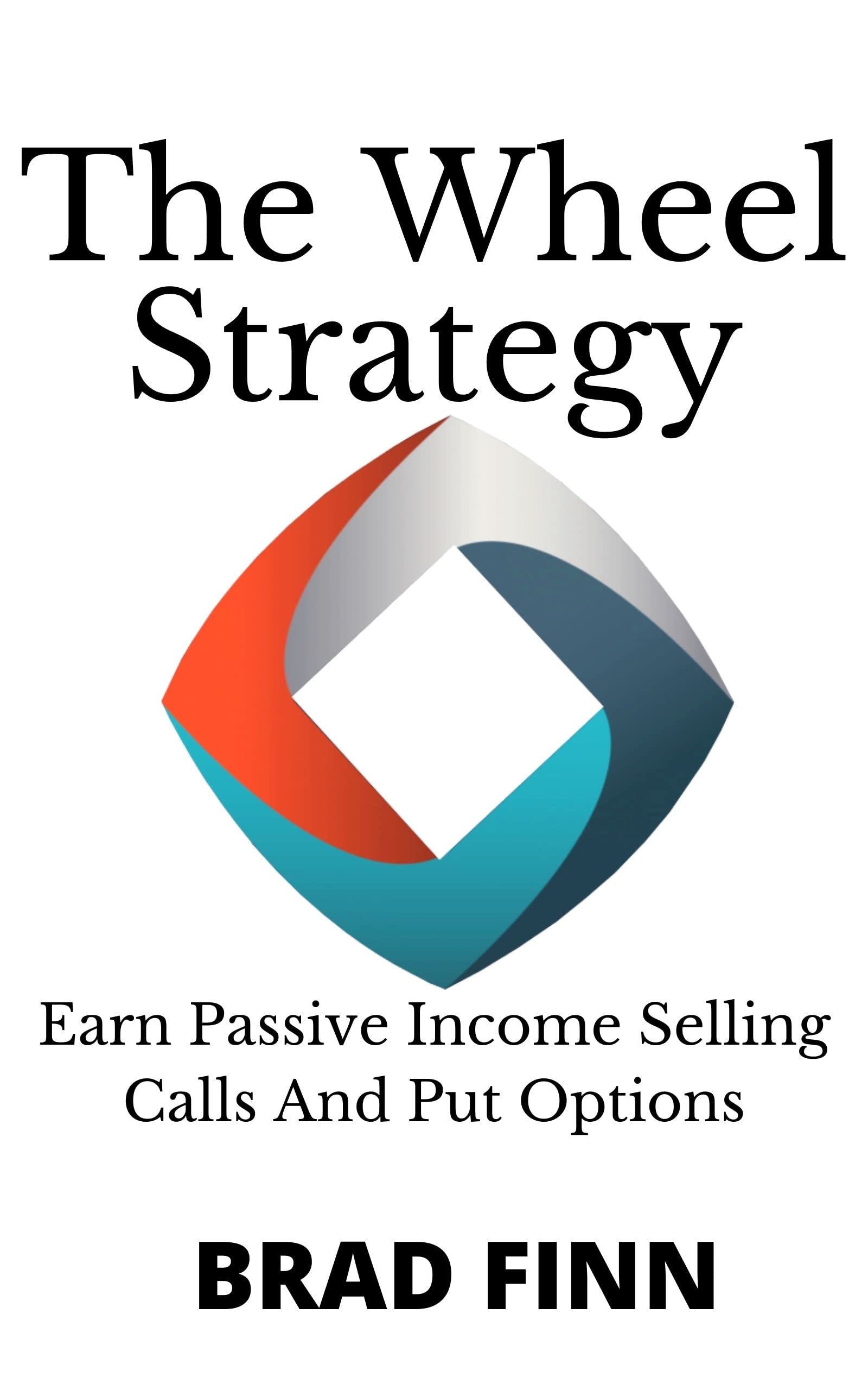 The Wheel Strategy: Earn Passive Income Selling Calls and Puts