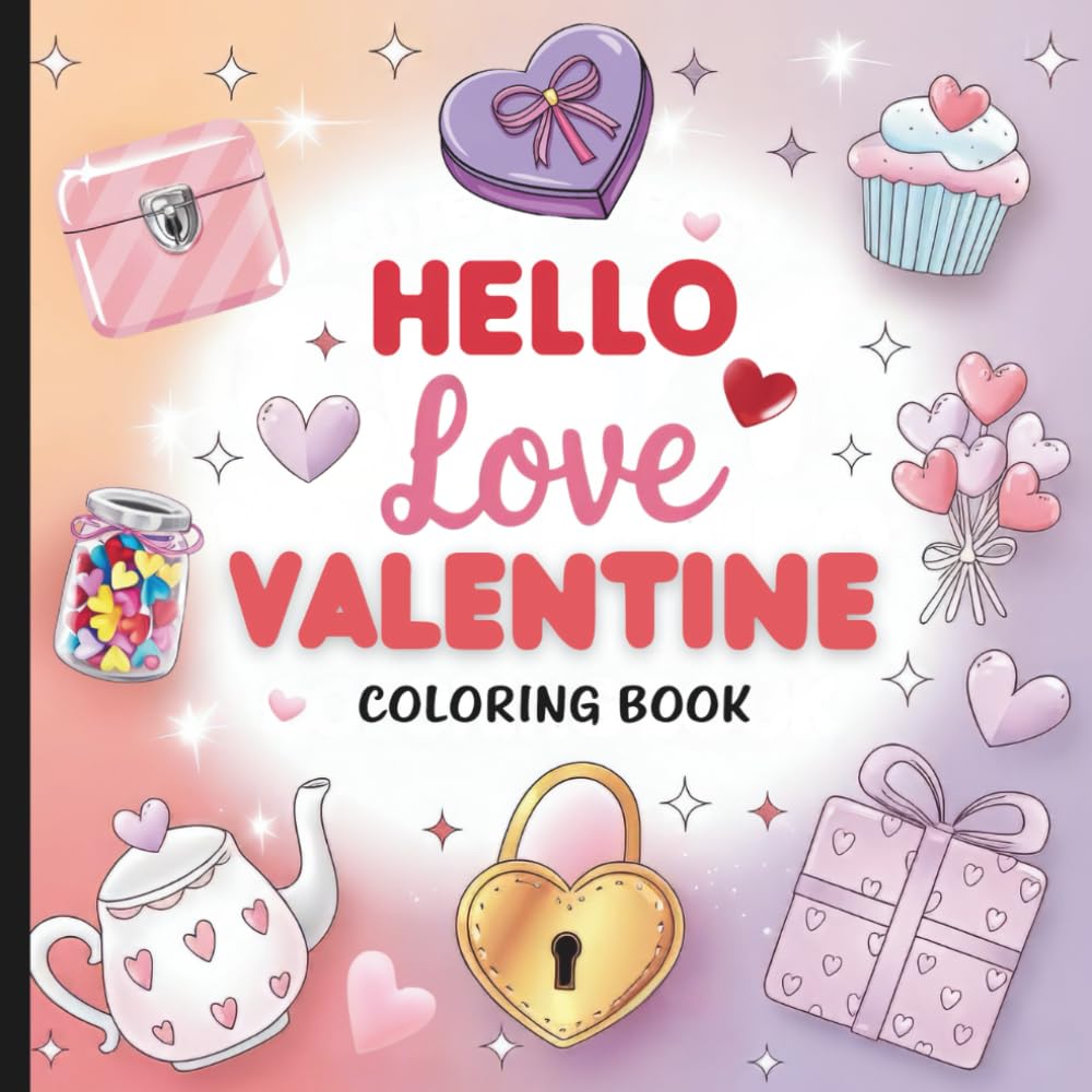 Hello Love Valentine Coloring Book: Valentine Coloring Book For Adults And Kids (Hearts & Happiness: Valentine's Day Fun Collection For Adults & Kids)