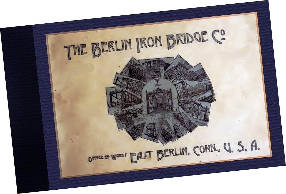 SAMPLES CATALOGUE: 1889 Catalogue : The Berlin Iron Bridge Company : Iron Railroad Bridges, Iron Roofs, Wrought Iron Turntables, Iron Fire Escapes, Iron Buildings, Plate and Box Girders for Bridges ad Buildings, Highway Bridges, Corrugated Fire-proff Doors and Shutters, Stone Arch Bridges, Suspension Bridges, Rolled I beams, Channels and Angles FROM The Berlin Iron Bridge Company, East Berlin Connecticut USA (REPLICA catalog of ron and steel bridges and other architectural elements. 130 pages)