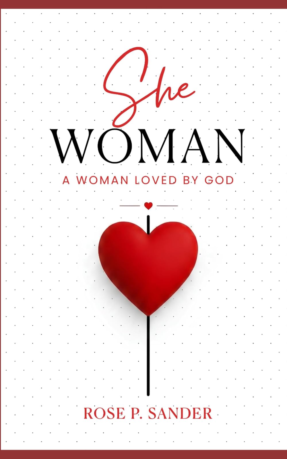 She Woman: A Woman Loved by God (Discover Your Identity in Christ, Purpose, and Confidence as a Daughter of God)