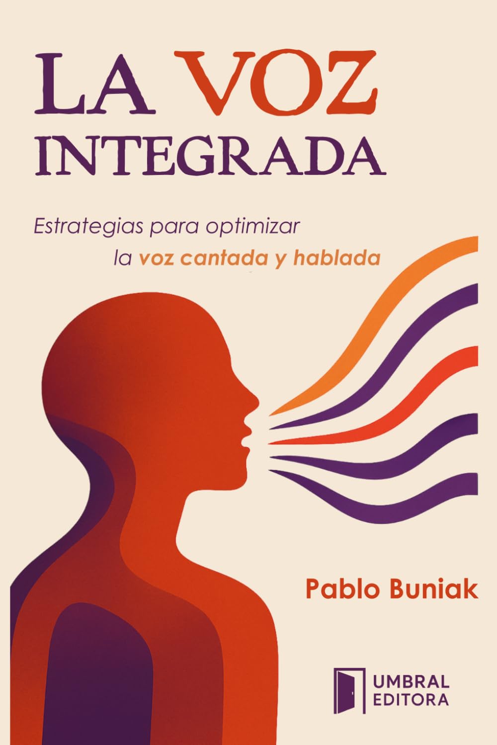 LA VOZ INTEGRADA: Estrategias para optimizar la voz cantada y hablada (Spanish Edition)      Paperback – November 20, 2025