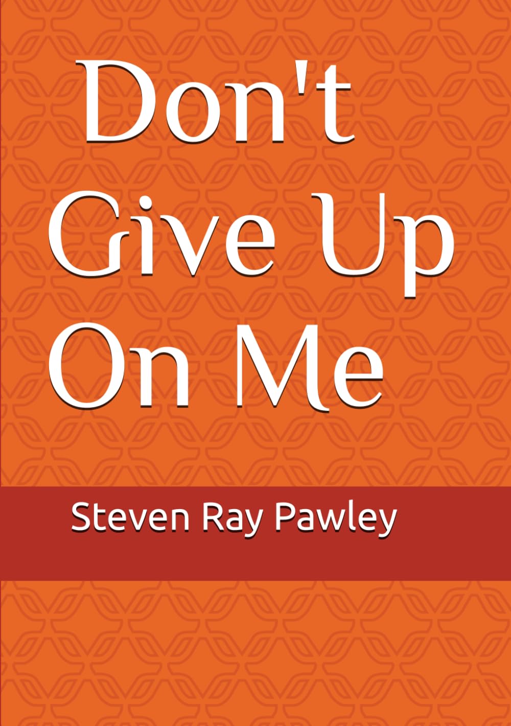 Don't Give Up On Me