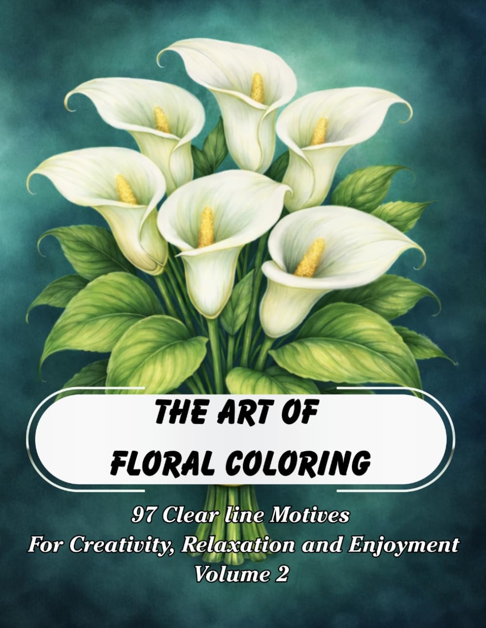 The Art of Floral Coloring Volume 2: A LUXURY COLORING BOOK FOR CREATIVITY, RELAXATION & ENJOYMENT      Paperback – Large Print, December 30, 2025