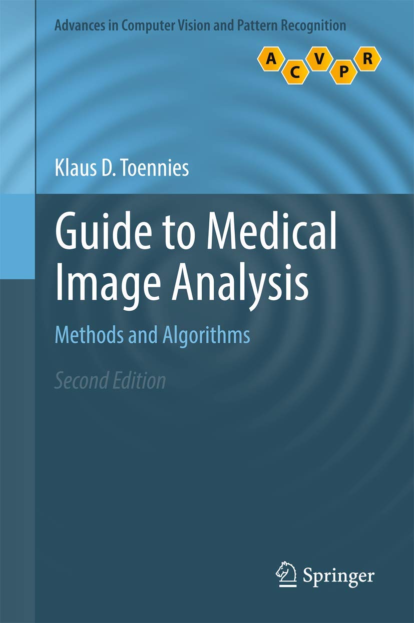 Guide to Medical Image Analysis: Methods and Algorithms (Advances in Computer Vision and Pattern Recognition)