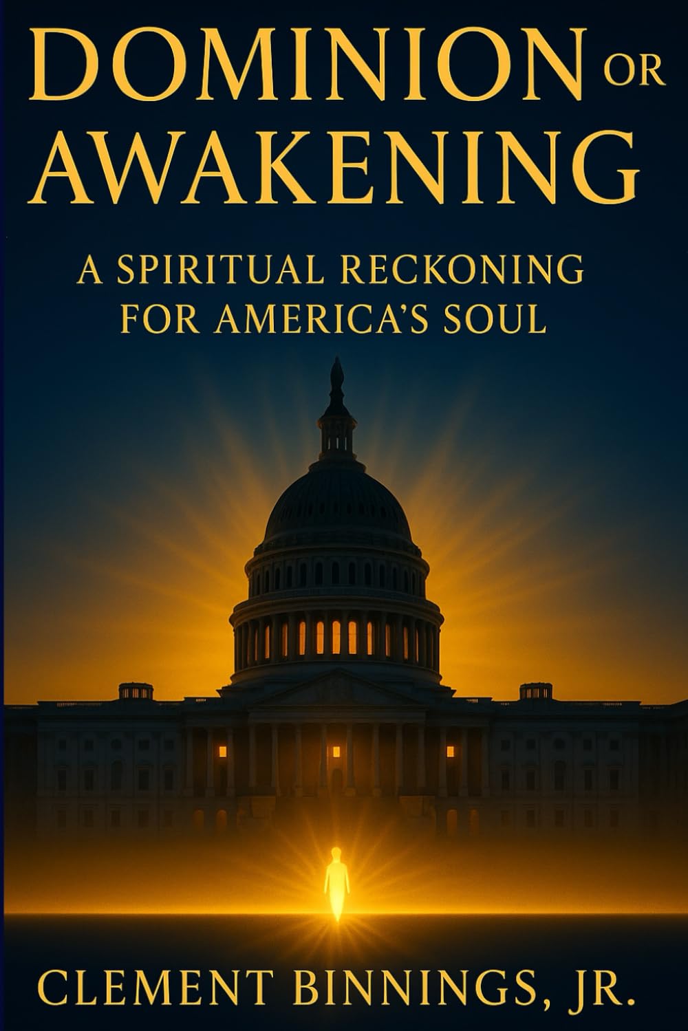 Dominion or Awakening: A Spiritual Reckoning for America's Soul