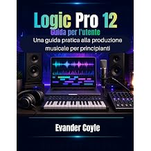 Logic Pro 12 Guida per l'utente Italian Edition