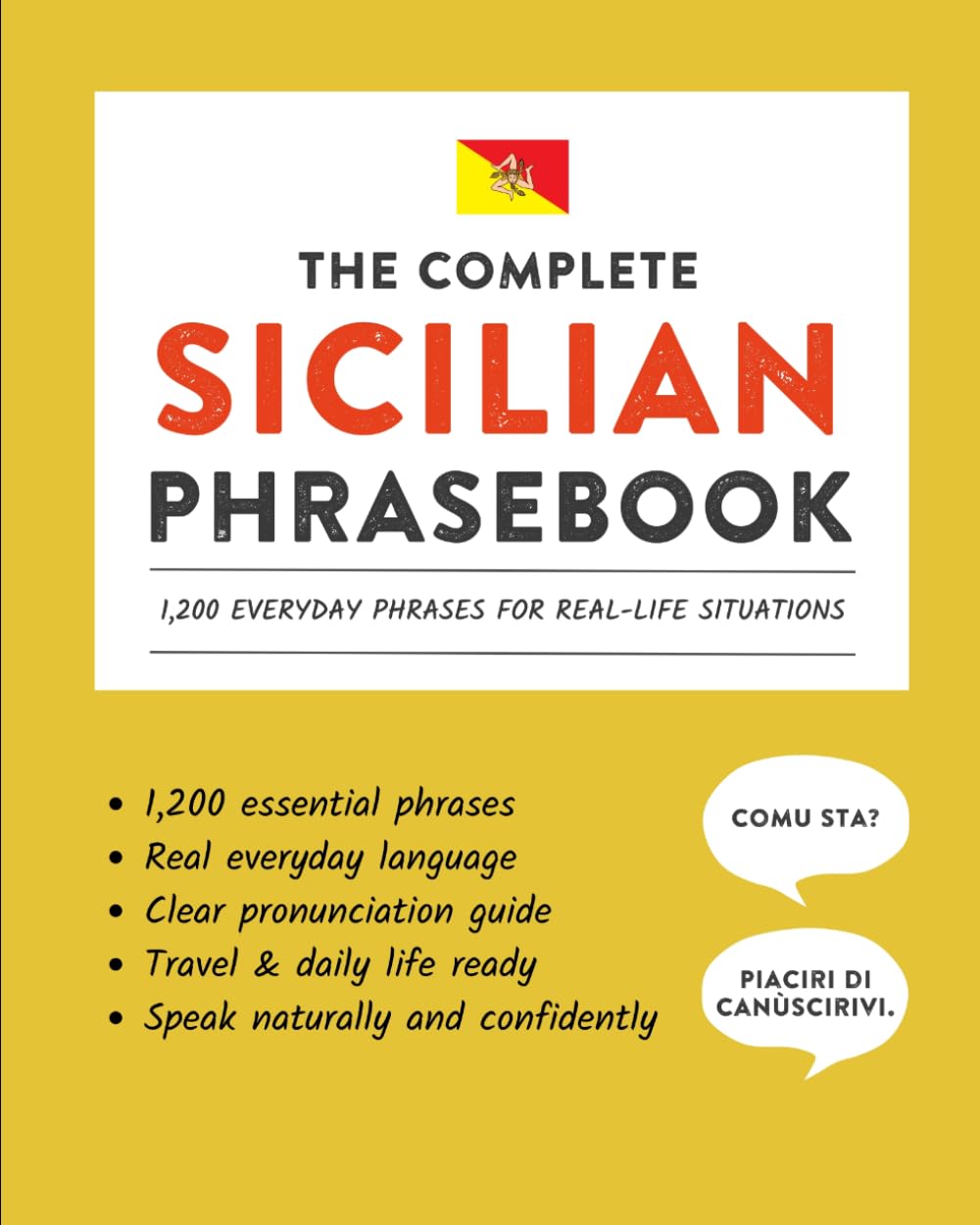 The Complete Sicilian Phrasebook: 1,200 Everyday Phrases for Real-Life Situations, Core Vocabulary for Daily Communication, A Practical Speaking Guide