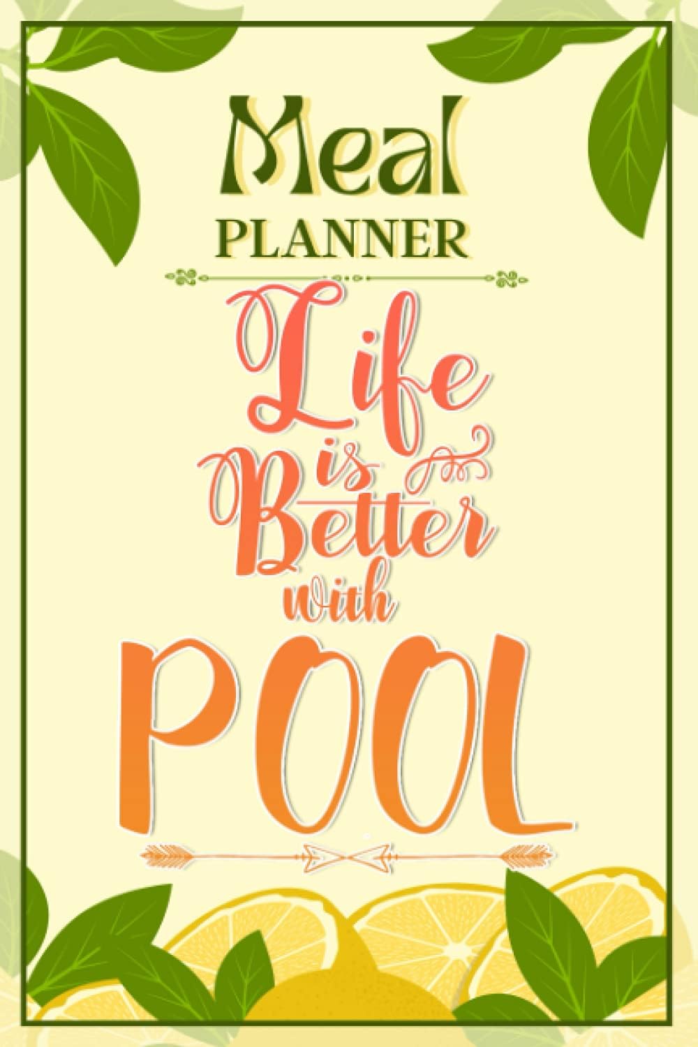 Weekly Meal Planner Notebook - Life Is Better With Pool: Track And Plan Your Meals Weekly (52 Week Food Planner / Diary / Log / Journal / Calendar): Meal Prep And Planning Grocery List