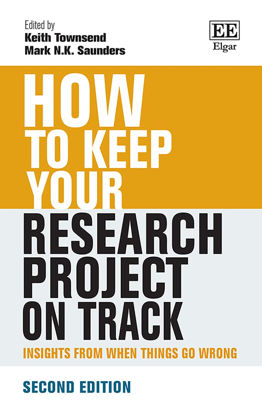 How to Keep Your Research Project on Track: Insights from When Things Go Wrong: Second Edition (How To Guides)