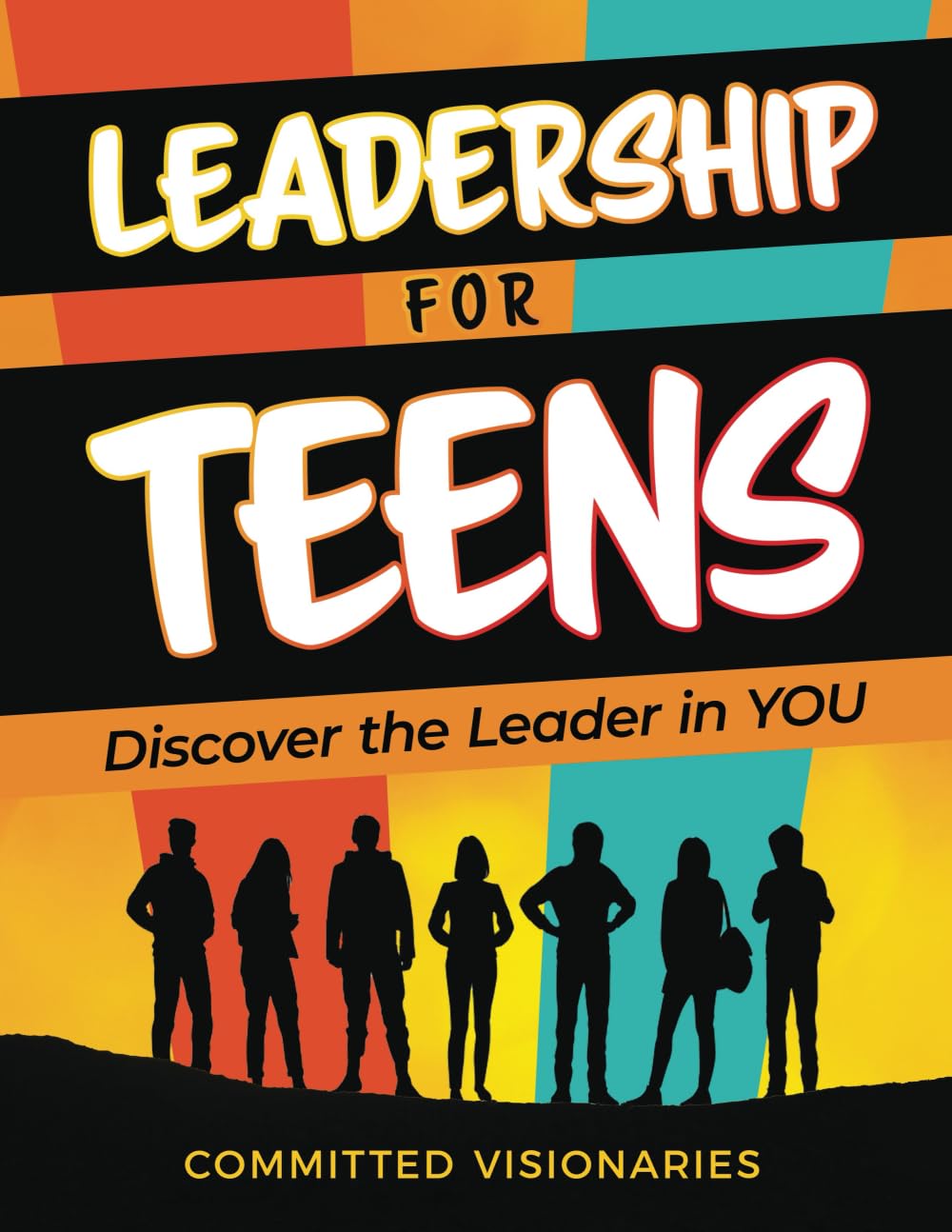 Leadership for Teens: Discover the Leader in YOU