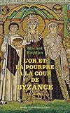  L\'or et la pourpre à la cour de Byzance: Xe siècle