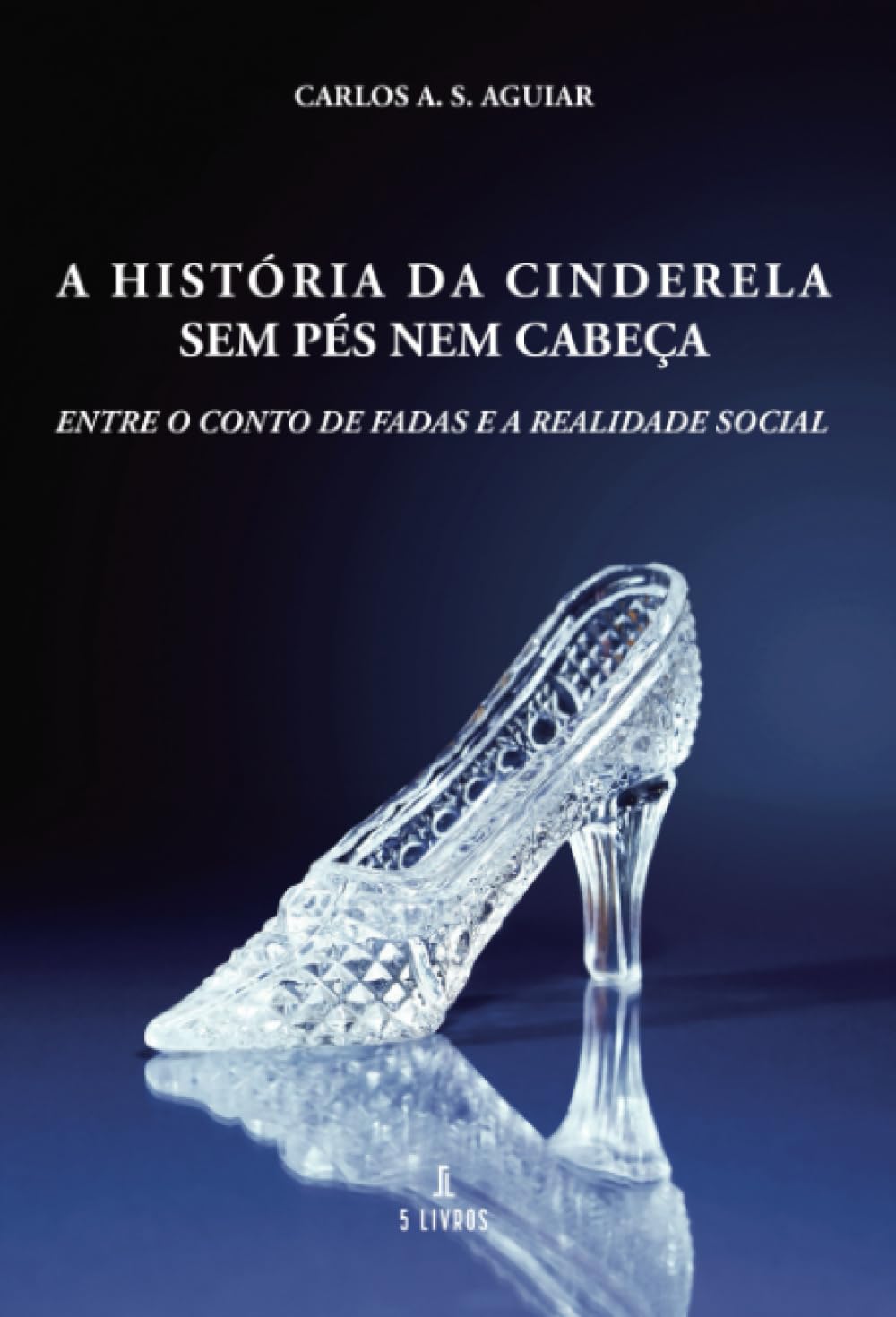 A História da Cinderela sem pés nem cabeça