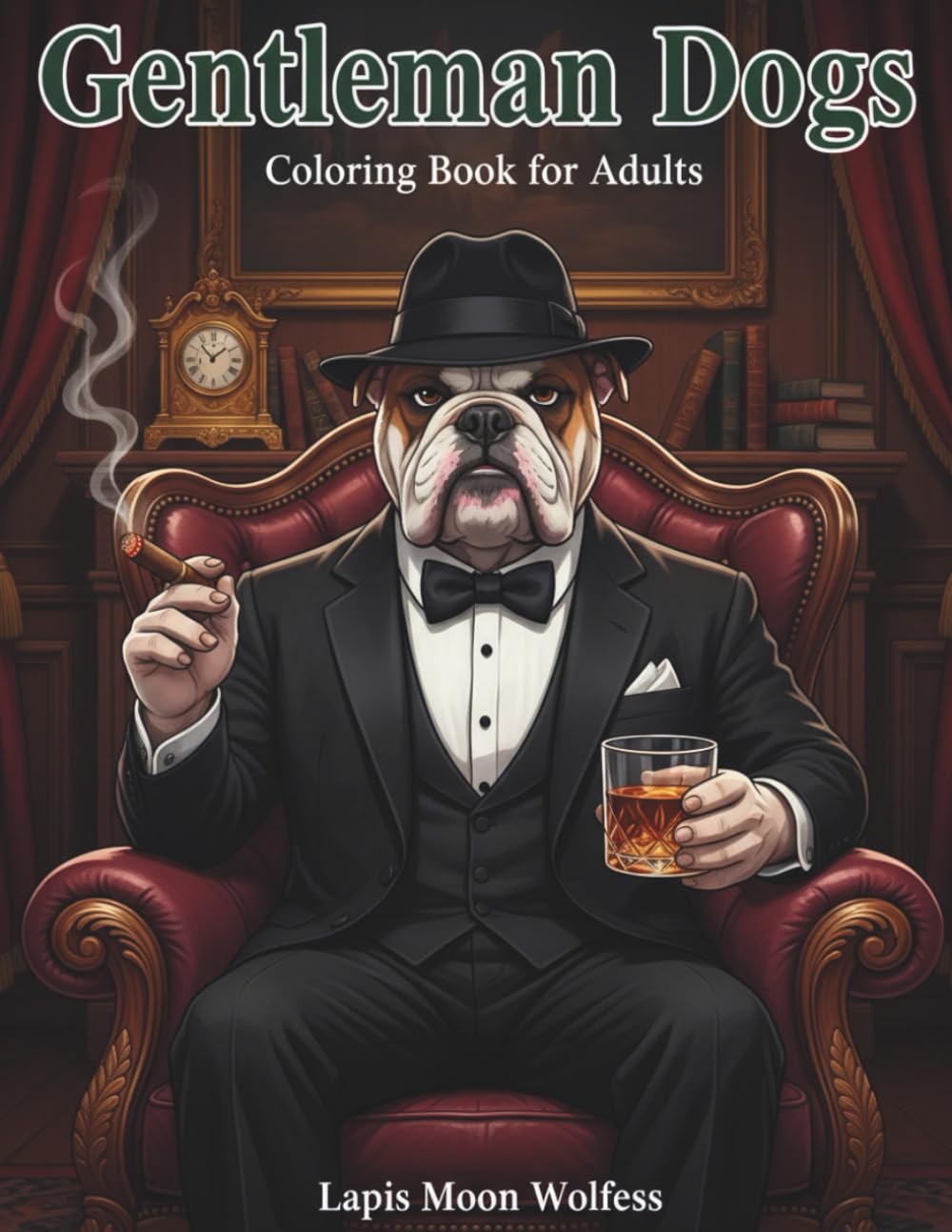 Gentleman Dogs Coloring Book: Elegant Illustrations of Sophisticated Dogs in Suits, Luxury Interiors, and Timeless Style