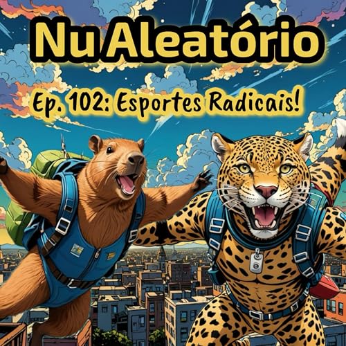 Ep. 102: Esportes Radicais!