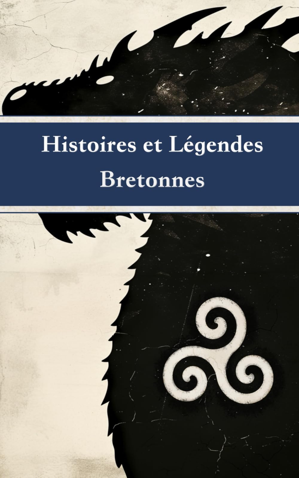 Histoires et Légendes Bretonnes: De Merlin à Tristan et Iseult : Mystères de Carnac, de l'Ankou et magie celtique.