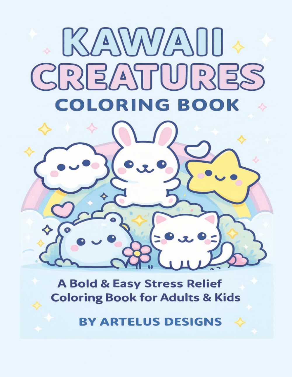 Kawaii Creatures Coloring Book: Bold & Easy Stress Relief Designs for Adults & Kids