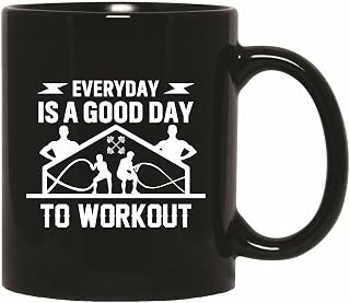 Gift for Gym Fitness Lovers Workout Everyday is a Good Day 11oz 15oz Black Coffee Mug