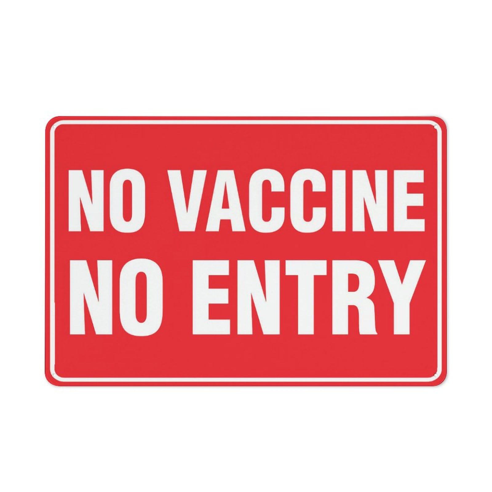 No Vaccine No Entry (Red) Sign, 8x12 Inch Metal Aluminum, Pre-Drilled Holes for Easy Mounting, Indoor/Outdoor Use for Fence, Door, Gate