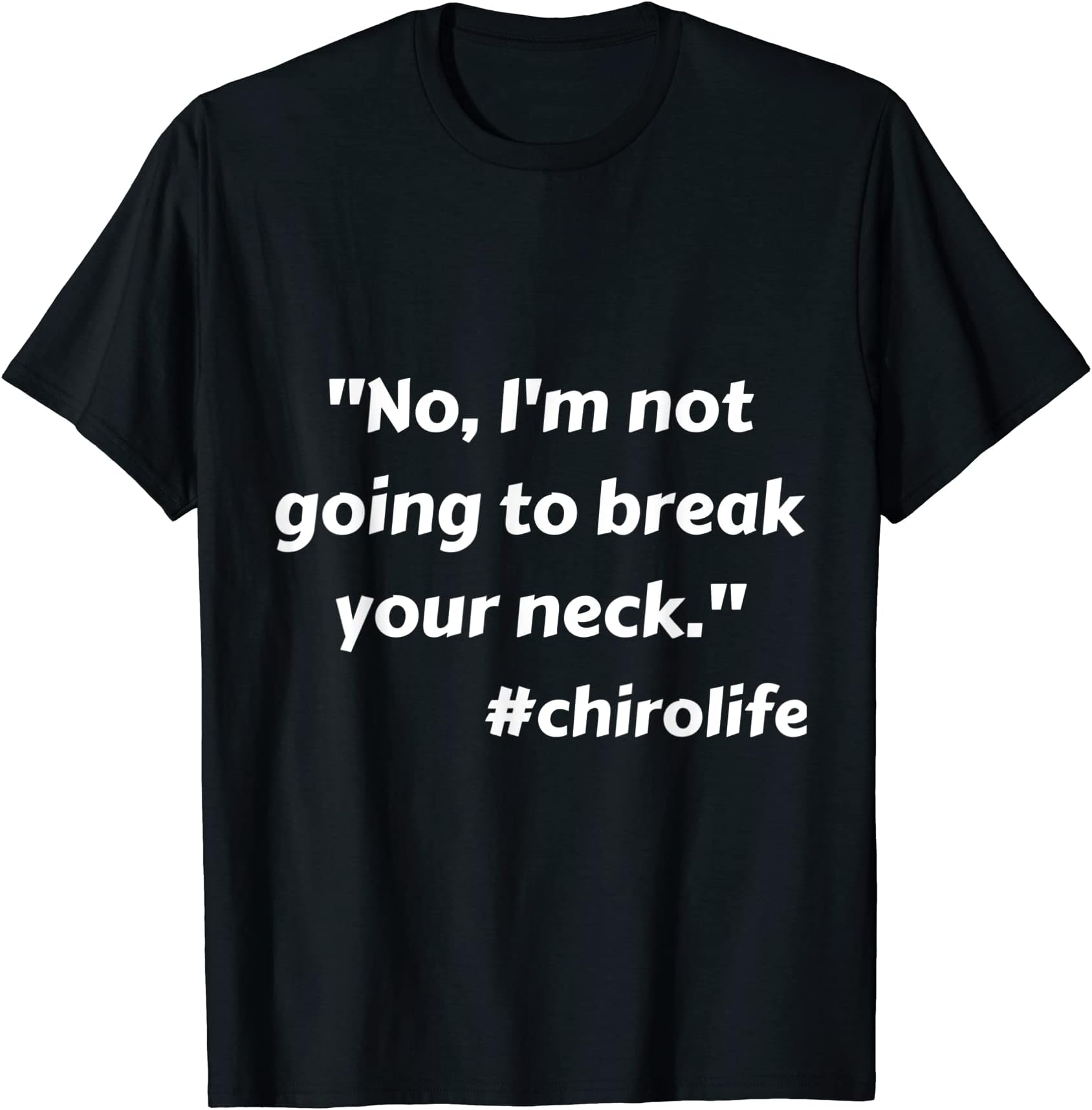 #joblifeBreak Your Neck #chirolife Chiropractic T-Shirt T-Shirt