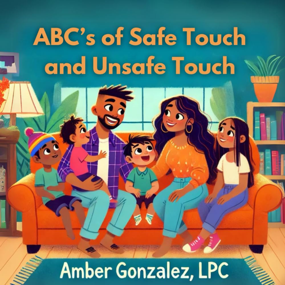 ABC's Of Safe and Unsafe Touch: A Parent’s Guide to Teaching Boundaries, Building Confidence, and Preventing Abuse (The ABCs of Safe and Unsafe Touch: A DayOne Safety Series)