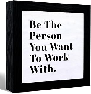 Be The Person You Want to Work With Sign,Motivational Quote Canvas Frame Artwork for Office Desk Tabletop Shelf Wall Decor 6.5" L x 6.5" H,Inspirational Office Gifts for Women Friends Coworkers