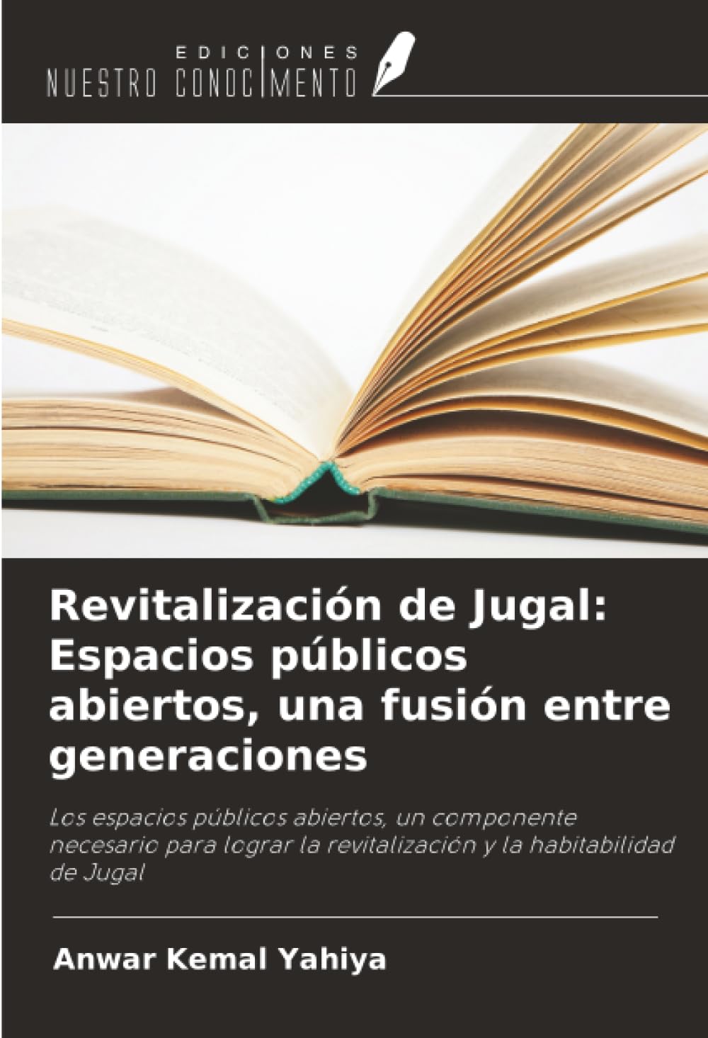 Revitalización de Jugal: Espacios públicos abiertos, una fusión entre generaciones: Los espacios públicos abiertos, un componente necesario para lograr la revitalización y la habitabilidad de Jugal