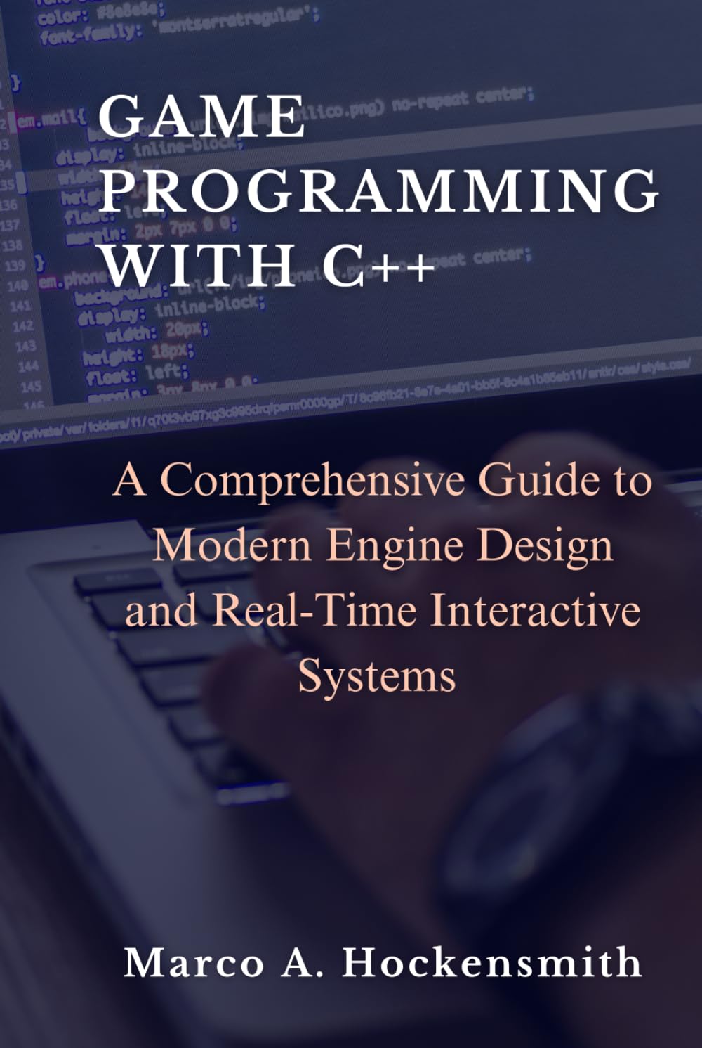 GAME PROGRAMMING WITH C++: A Comprehensive Guide to Modern Engine Design and Real-Time Interactive Systems