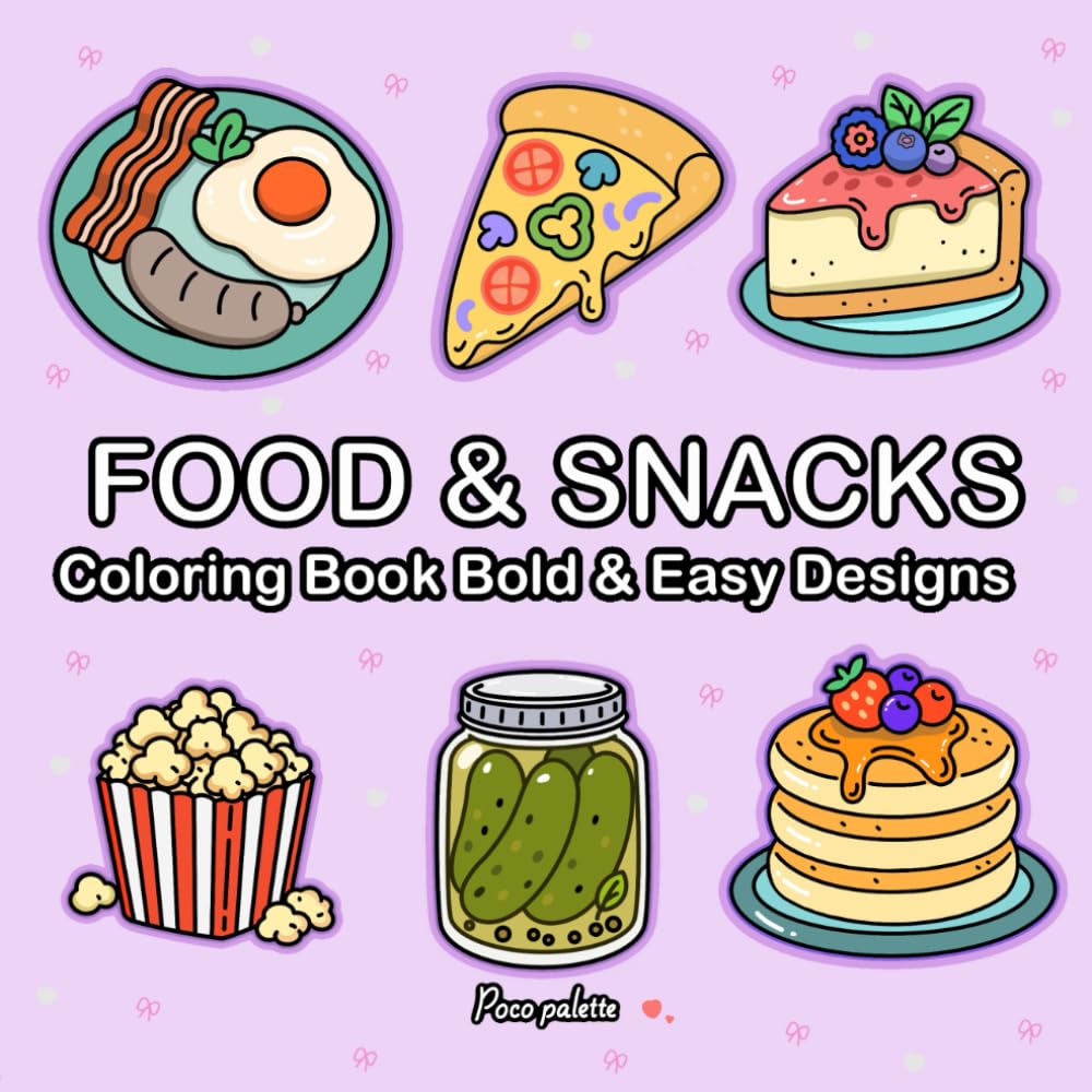 Food & Snacks Coloring Book Bold & Easy Designs for Adults and Kids: Featuring 41 Cute and Cozy Tasty Treats for Relaxation and Stress Relief