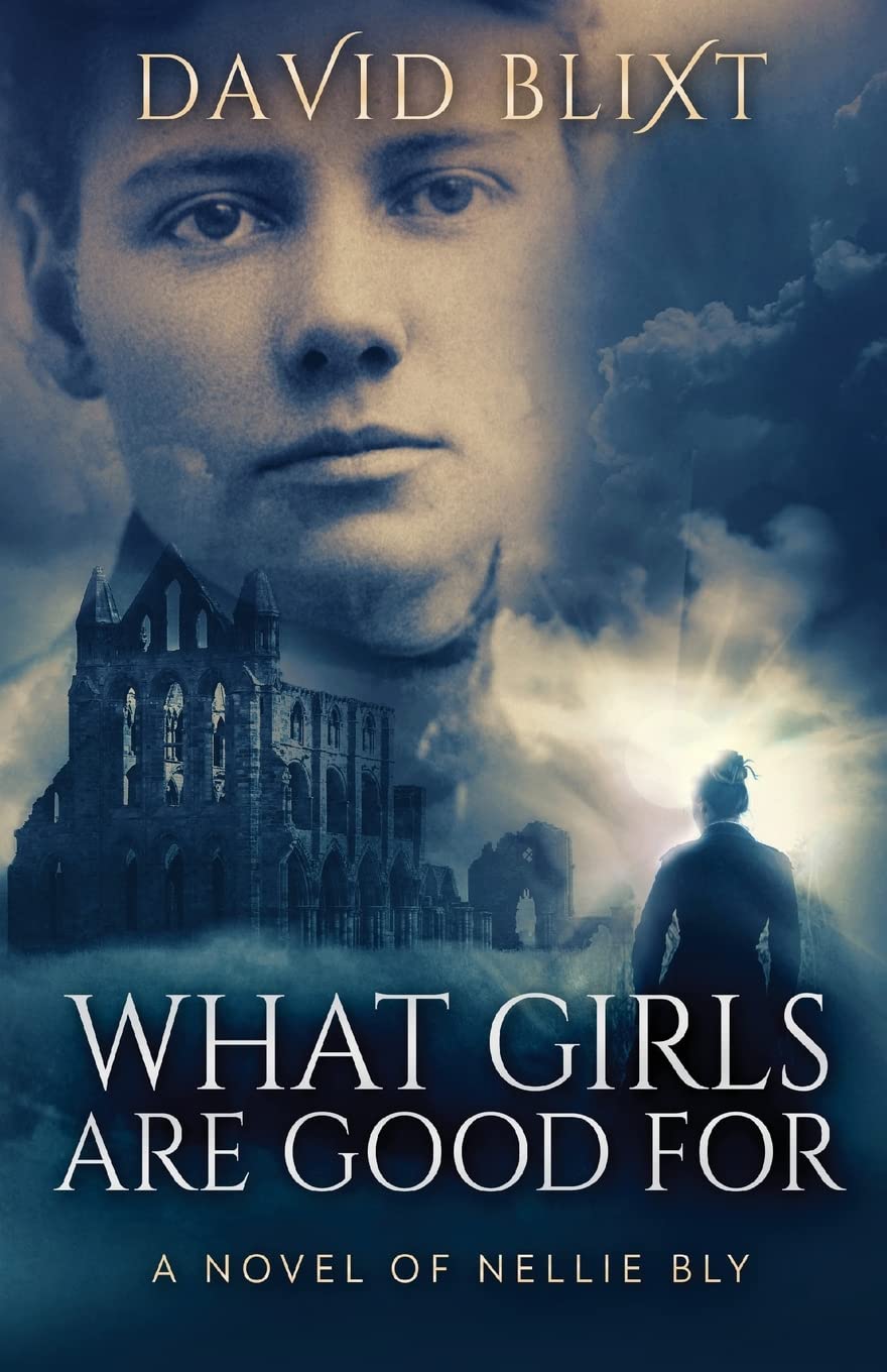 Buy What Girls Are Good For: A Novel Of Nellie Bly — BookShops.in