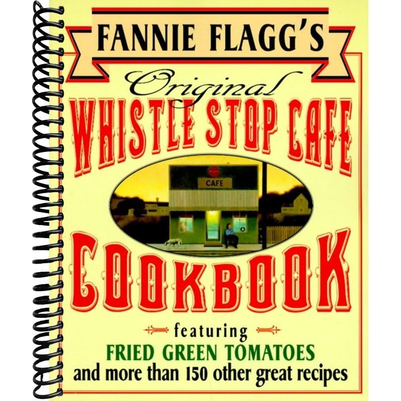 Fannie Flagg's Original Whistle Stop Cafe Cookbook: Featuring : Fried Green Tomatoes, Southern Barbecue, Banana Split Cake, and ManyOther Great Recipes      Spiral-bound – September 11, 1995