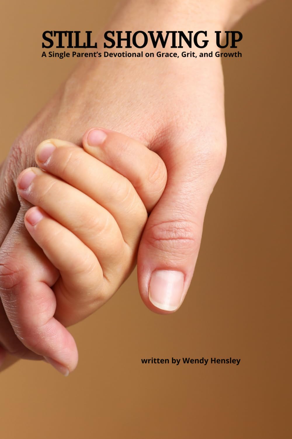 Still Showing Up: A Single Parent’s Devotional on Grace, Grit, and Growth