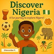 Discover Nigeria: A fun journey to explore Nigeria!