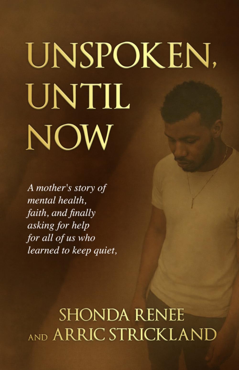 Unspoken, Until Now:: A mother's story of mental health, faith, and finally asking for help-for all of us who learned to keep quiet.