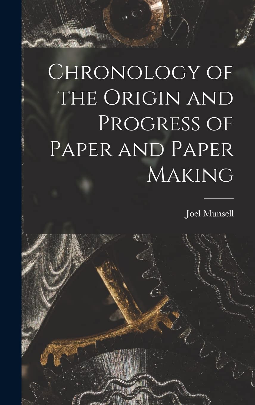 Chronology of the Origin and Progress of Paper and