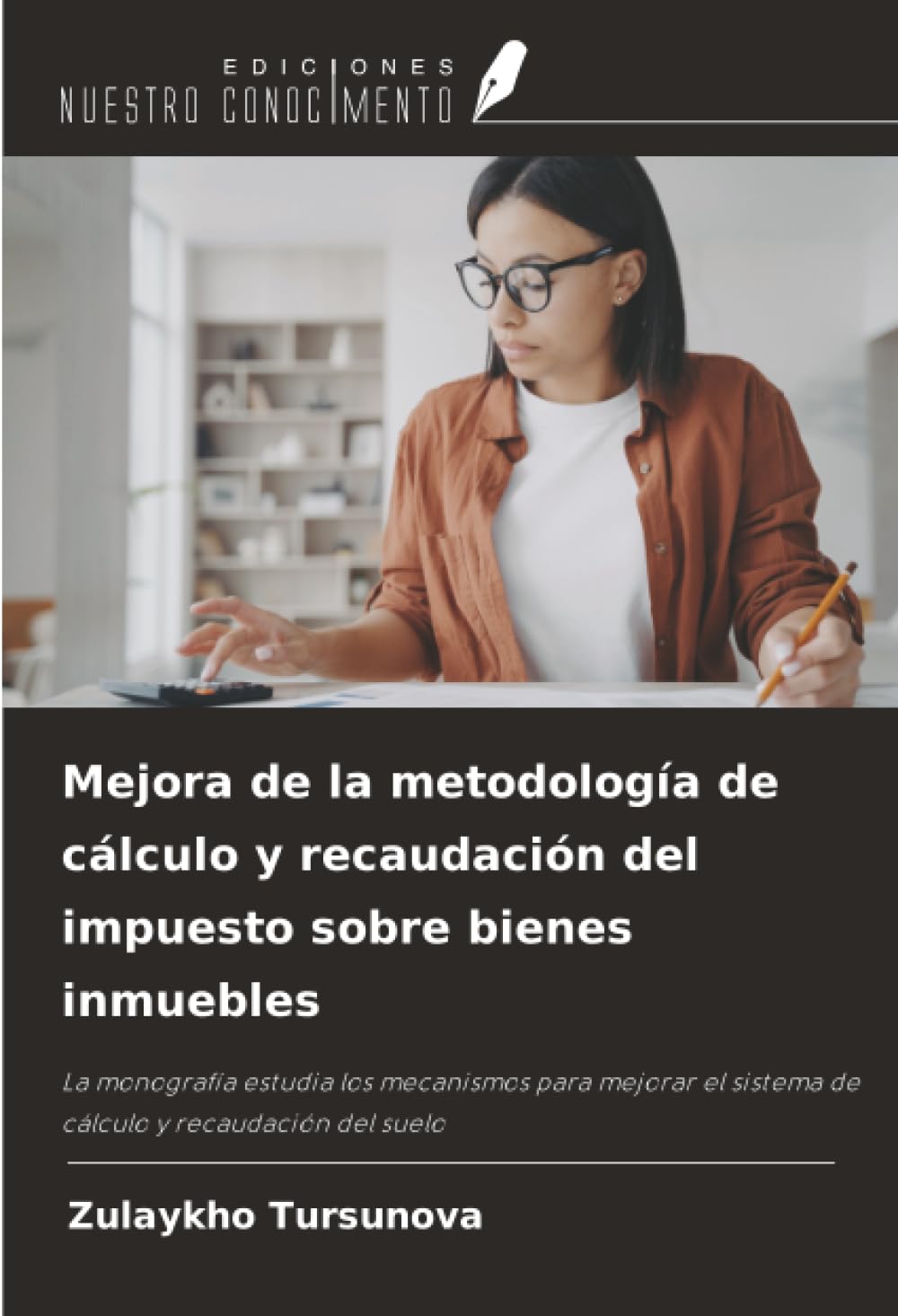 Mejora de la metodología de cálculo y recaudación del impuesto sobre bienes inmuebles: La monografía estudia los mecanismos para mejorar el sistema de cálculo y recaudación del suelo