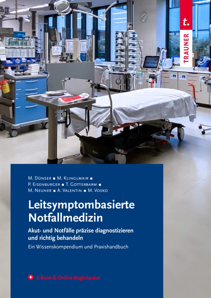 Leitsymptombasierte Notfallmedizin – Praxishandbuch & Nachschlagewerk für Notärzte, Fachärzte, Allgemein-Mediziner/Hausärzte, Pflege- und Assistenzberufe der Notaufnahme | inkl. E-Book