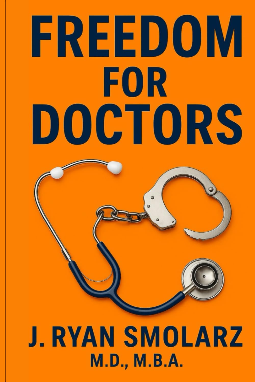 Freedom For Doctors: A Physician’s Guide to Financial and Personal Liberation
