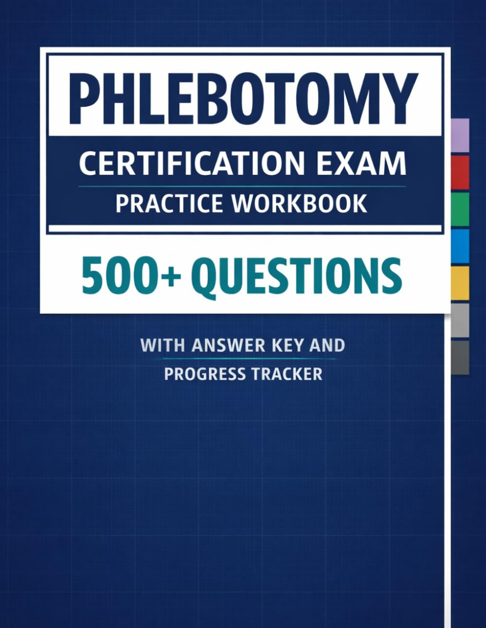 Phlebotomy Certification Exam Practice Workbook: 500+ Multiple Choice Questions with Detailed Answer Explanations, Score Tracking, and Full-Length ... NHA, ASCP, AMT, or NPA Exam with Confidence