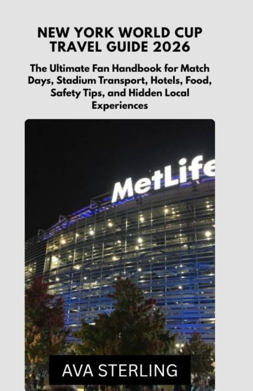 New York World Cup Travel Guide 2026: The Ultimate Fan Handbook for Match Days, Stadium Transport, Hotels, Food, Safety Tips, and Hidden Local Experiences