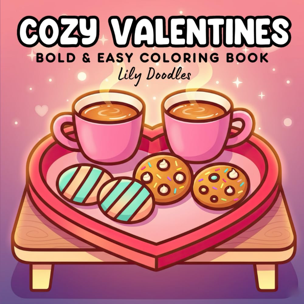 Cozy Valentines: Bold & Easy Coloring Book with Sweet Love Prompts