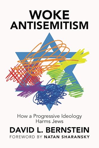 Woke Antisemitism: How a Progressive Ideology Harms Jews